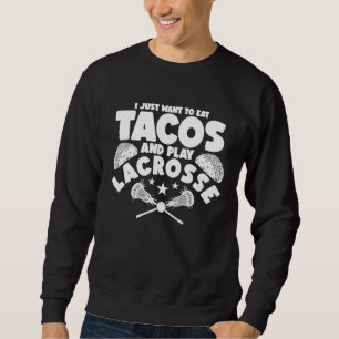 Sudadera Lacrosse Solo Quiero Comer Tacos Y Jugar Lacros