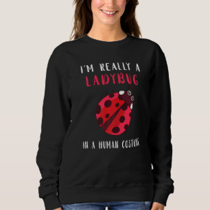 Sudadera Ladybug En Realidad Soy Un Bug Bug Cute Ladybug In