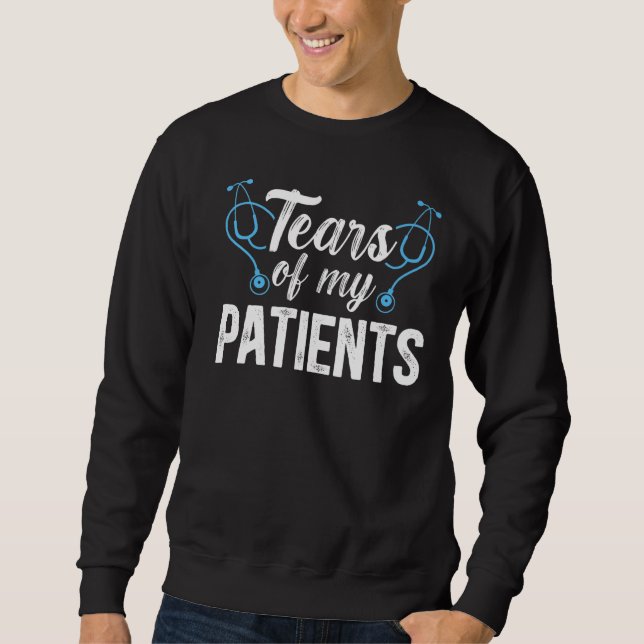 Sudadera Lágrimas De Mis Pacientes Médica Médico Curso (Anverso)