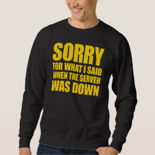 Sudadera Lamento Lo Que Dije Cuando El Servidor Estaba Abaj