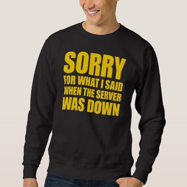 Sudadera Lamento Lo Que Dije Cuando El Servidor Estaba Abaj (Anverso)
