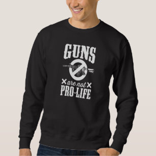 Sudadera Las Armas No Son Pro Vida Pro Leyes De Control De