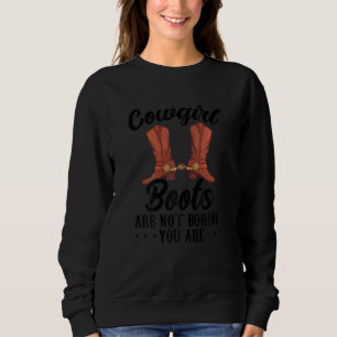 Sudadera Las botas de vaqueras para mujeres no son aburrida