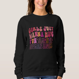 Sudadera Las chicas solo quieren divertirse Derechos Humano