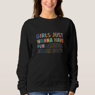 Sudadera Las Chicas Solo Quieren Tener Derechos Humanos Fun