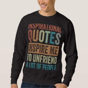 Sudadera Las Citas inspiradoras Me Inspiran A Deshacerse De