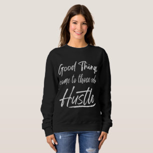 Sudadera las cosas buenas les vienen a quienes se esfuerzan