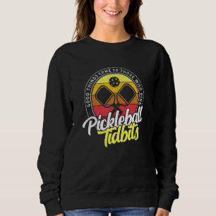 Sudadera Las Cosas Buenas Llegan A Los Que Dink Pickleball