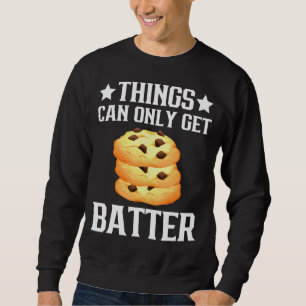 Sudadera Las Cosas Sólo Pueden Conseguir Galletas De Pastel