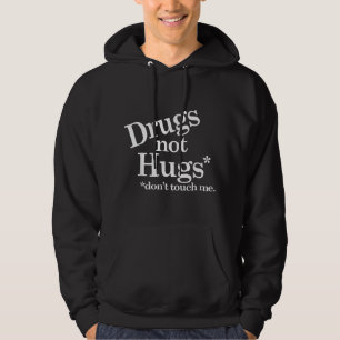Sudadera Las drogas no los abrazos no me tocan