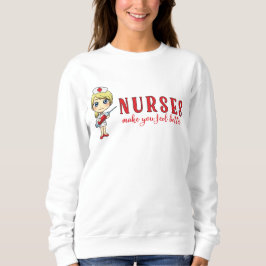 Sudadera Las enfermeras te hacen sentir mejor-Enfermera con