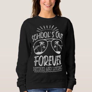 Sudadera Las Escuelas Se Retiran Por Siempre Y Les Gusta El