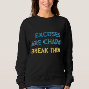 Sudadera Las excusas son las cadenas que les rompen el dich