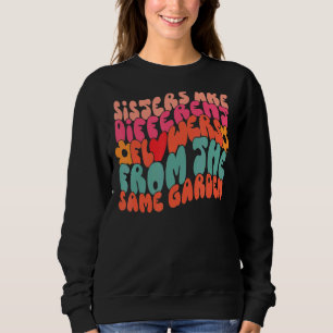Sudadera Las Hermanas Son Flores Diferentes Del Mismo Jardí