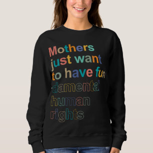 Sudadera Las Madres Solo Quieren Tener Derechos Humanos Div