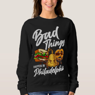 Sudadera Las malas cosas pasan en Philadelphia Philly