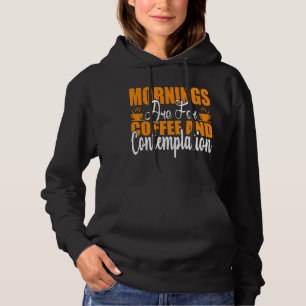 Sudadera Las Mañanas Son Para Café Y Contemplación