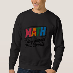 Sudadera Las Matemáticas La Única Materia Que Cuenta, Chist