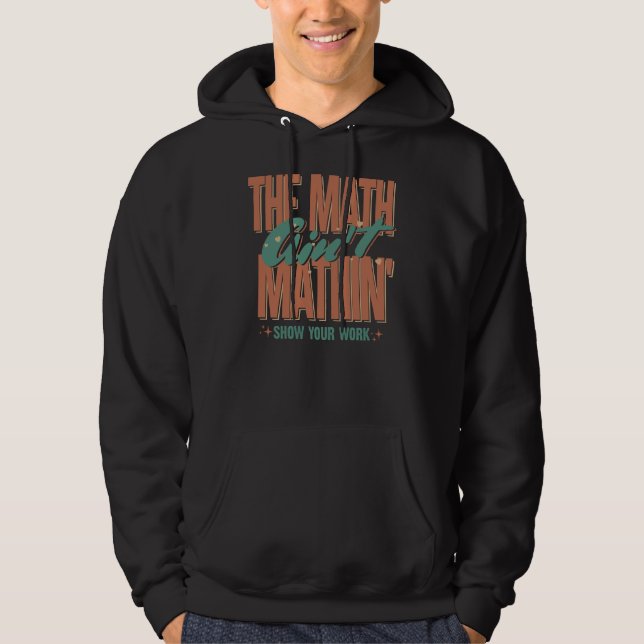 Sudadera Las matemáticas no son mathin para mostrar tu trab (Anverso)