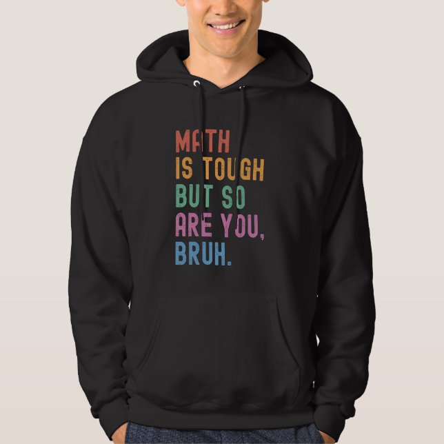 Sudadera Las Matemáticas Son Duras, Pero Tú También Eres Gr (Anverso)