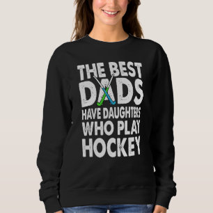 Sudadera Las Mejores Hijas Tienen Hijas Que Juegan Hockey 1