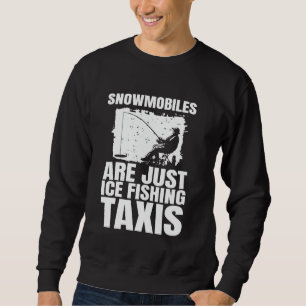 Sudadera Las motos de nieve son solo taxis para la pesca en