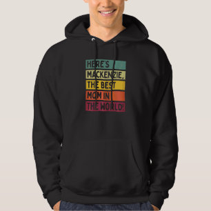 Sudadera Las mujeres aquí es Mackenzie la mejor mamá del mu