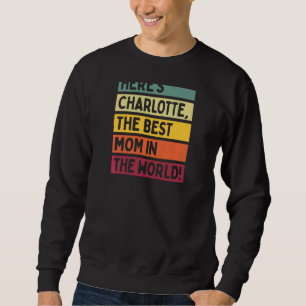 Sudadera Las mujeres aquí son Charlotte, la mejor mamá del