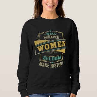 Sudadera Las mujeres bien comportadas rara vez hacen histor