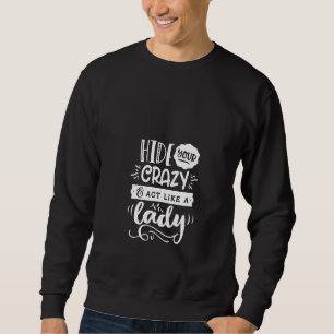 Sudadera Las Mujeres Citan Sassy Ocultar Tu Loco Acto Como