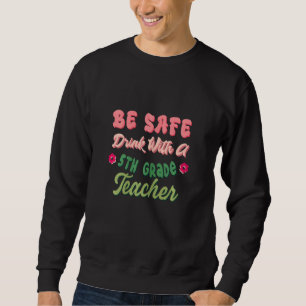Sudadera Las Mujeres Cute Quinto Grado Ser Bebida Segura Co