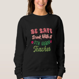Sudadera Las Mujeres Cute Quinto Grado Ser Bebida Segura Co