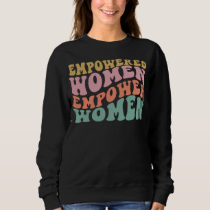 Sudadera Las mujeres empoderadas empoderan a las mujeres en