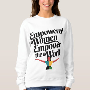 Sudadera Las mujeres empoderadas empoderan al mundo