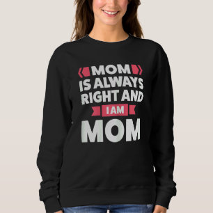 Sudadera Las Mujeres Mamá Siempre Tienen Razón Y Yo Soy Mad