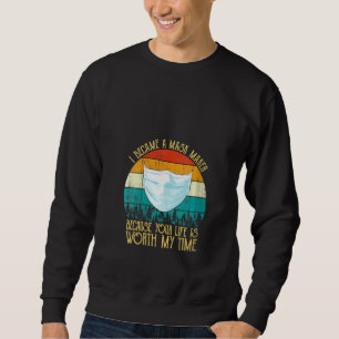 Sudadera Las Mujeres Me Convertí En Máscara Porque Tu Vida