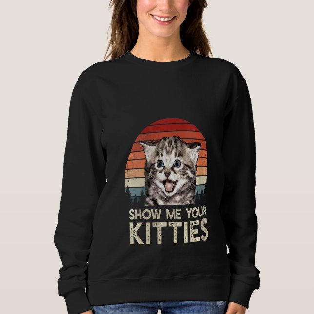 Sudadera Las Mujeres Me Muestran Tu Gato De Gato De Gato (Anverso)