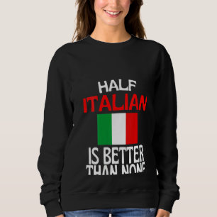 Sudadera Las mujeres mitad italianas son mejores que ningun