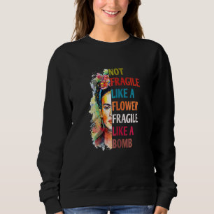Sudadera Las Mujeres No Frágiles Como Una Flor Frágil Como 