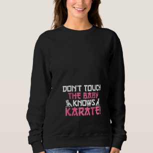 Sudadera Las Mujeres No Tocan Al Bebé Sabe Que El Karate Es