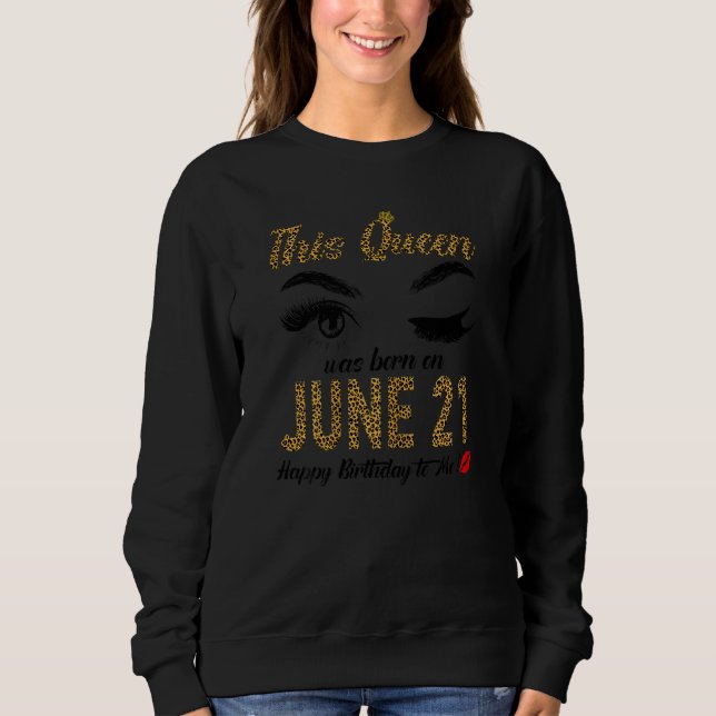 Sudadera Las Mujeres Queens Nacieron El 21 De Junio A Queen (Anverso)