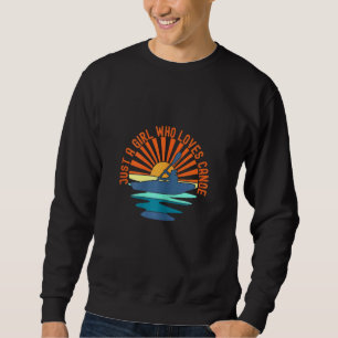 Sudadera Las Mujeres Sólo Un Chica Que Ama El Canoteo Chica