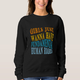 Sudadera Las mujeres y las niñas solo quieren tener derecho