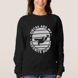Sudadera Las Orcas Orcas Son Mis Seres Humanos Favoritarios