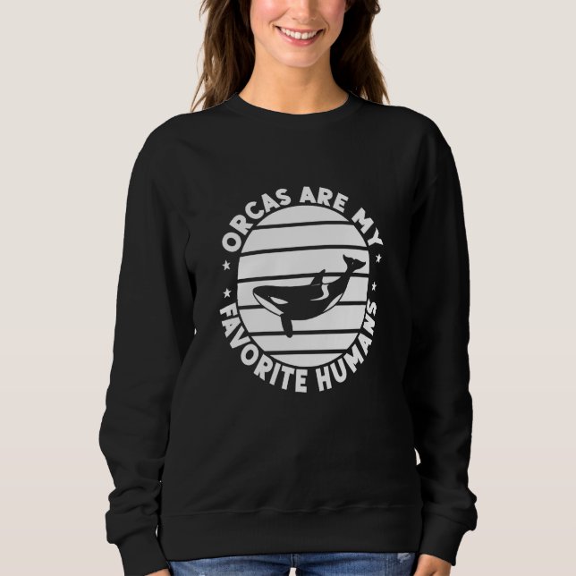 Sudadera Las Orcas Orcas Son Mis Seres Humanos Favoritarios (Anverso)