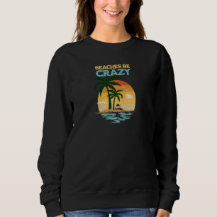 Sudadera Las Playas De Las Mujeres Sean Locas En Verano Vac