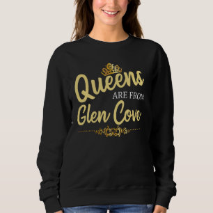 Sudadera Las Reinas Son De Glen Cove Ny New York Funny Home