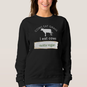 Sudadera Las vacas comen hierba, yo como vacas nota vegan c