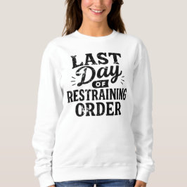 Sudadera Last Day of Restraining Order Black Print