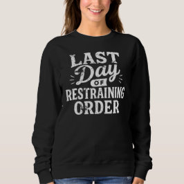 Sudadera Last Day of Restraining Order White Print